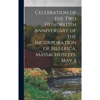 Celebration of the Two Hundredth Anniversary of the Incorporation of Billerica, Massachusetts, May 2