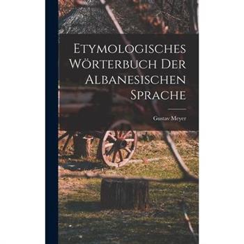 Etymologisches W繹rterbuch Der Albanesischen Sprache