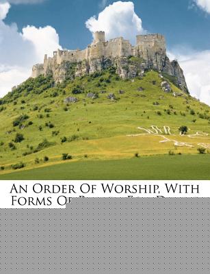 An Order of Worship, with Forms of Prayer for Divine Service