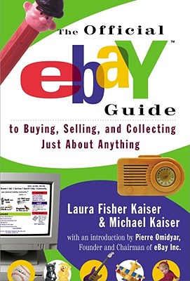 The Official Ebay Guide to Buying, Selling and Collecting Just About Anything