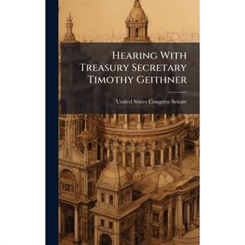 Hearing With Treasury Secretary Timothy Geithner