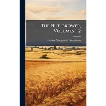 The Nut-grower, Volumes 1-2