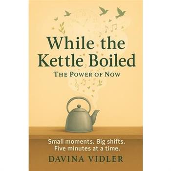 While the Kettle Boiled