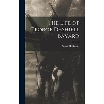 The Life of George Dashiell Bayard