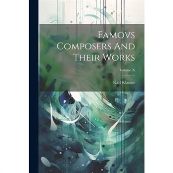 Famovs Composers And Their Works; Volume X