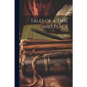 Tales of a Time and Place