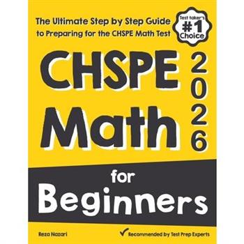 CHSPE Math for BeginnersThe Ultimate Step by Step Guide to Preparing for the CHSPE Math Test