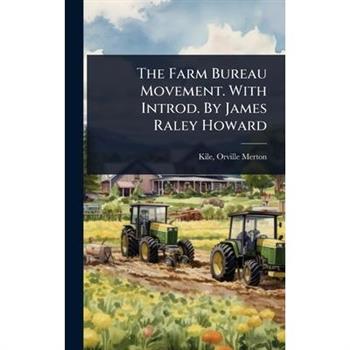 The Farm Bureau Movement. With Introd. By James Raley Howard