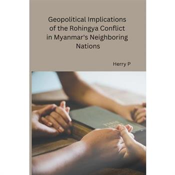 Geopolitical Implications of the Rohingya Conflict in Myanmar's Neighboring Nations