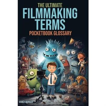 The Filmmaking Terms Glossary