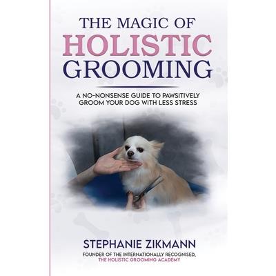The Magic of Holistic Grooming