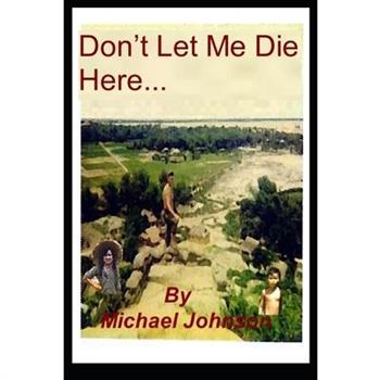 Don't Let Me Die Here