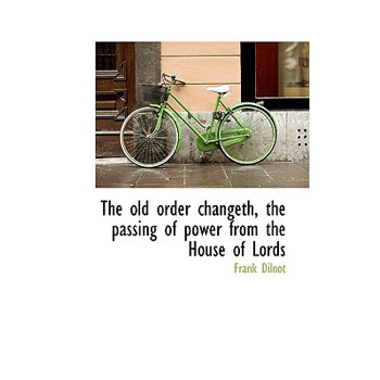 The Old Order Changeth, the Passing of Power from the House of Lords