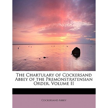 The Chartulary of Cockersand Abbey of the Premonstratensian Order, Volume II