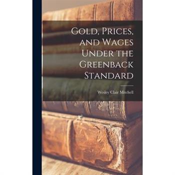 Gold, Prices, and Wages Under the Greenback Standard