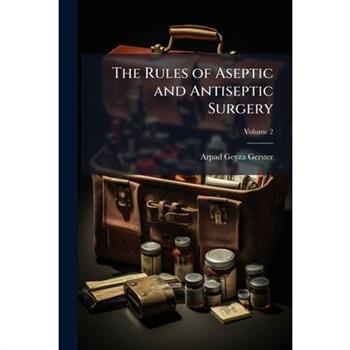 The Rules of Aseptic and Antiseptic Surgery