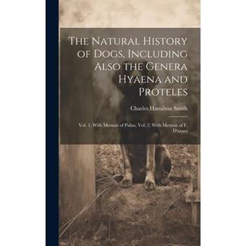 The Natural History of Dogs, Including Also the Genera Hyaena and Proteles