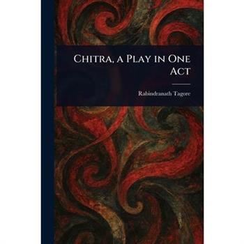 Chitra, a Play in One Act