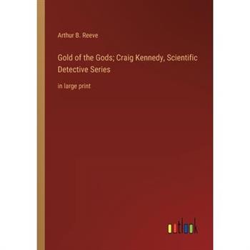 Gold of the Gods; Craig Kennedy, Scientific Detective Series