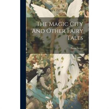 The Magic City And Other Fairy Tales