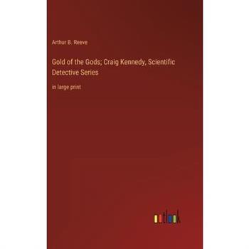 Gold of the Gods; Craig Kennedy, Scientific Detective Series
