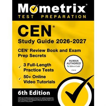 Cen Study Guide 2026-2027 - 3 Full-Length Practice Tests, 50+ Online Video Tutorials, Cen Review Book and Exam Prep Secrets