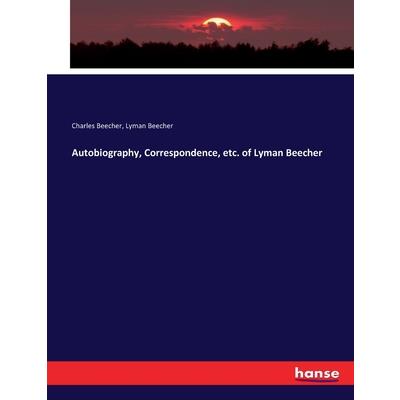 Autobiography, Correspondence, etc. of Lyman Beecher