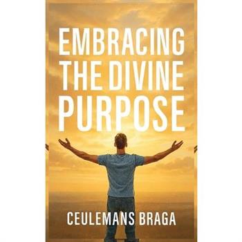 Embracing Divine Purpose Unraveling Purpose