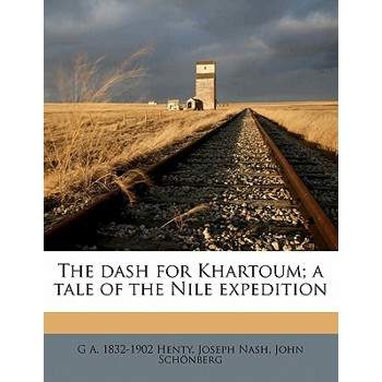 The Dash for Khartoum; A Tale of the Nile Expedition