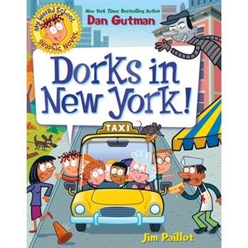 My Weird School Graphic Novel: Dorks in New York!