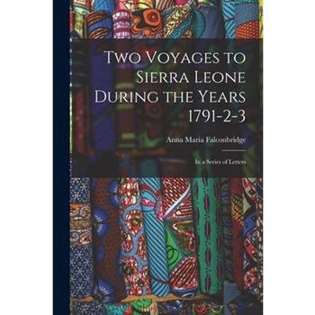 Two Voyages to Sierra Leone During the Years 1791-2-3