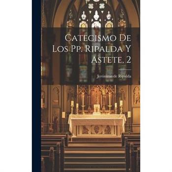 Catecismo De Los Pp. Ripalda Y Astete, 2