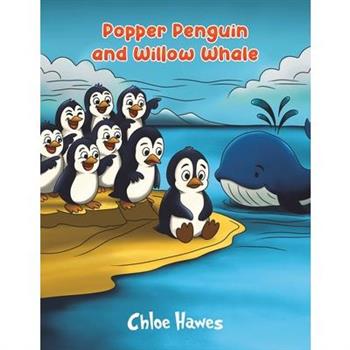 Popper Penguin and Willow Whale
