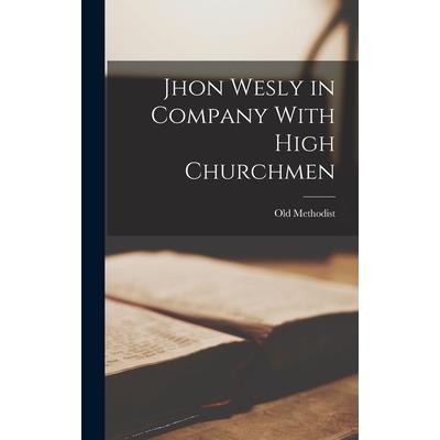 Jhon Wesly in Company With High Churchmen