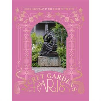 The Secret Gardens of Paris