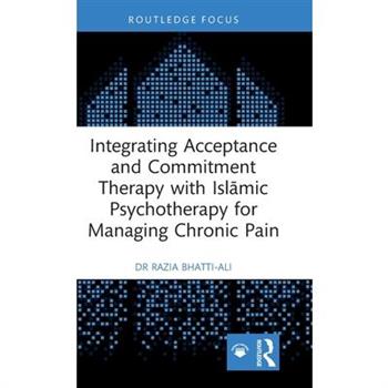 Integrating Acceptance and Commitment Therapy with Islamic Psychotherapy for Managing Chronic Pain