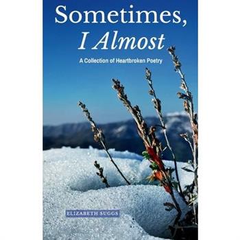 Sometimes, I Almost
