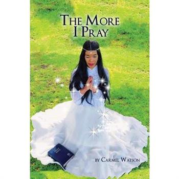 The More I Pray