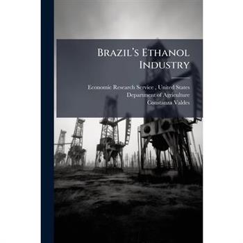 Brazil璽(TM)s Ethanol Industry