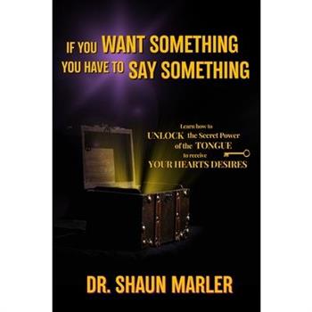 If You Want Something You Have To Say Something