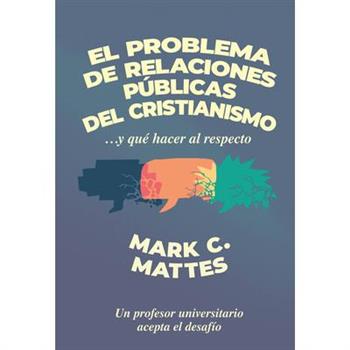 El Problema de Relaciones P繳blicas del Cristianismo