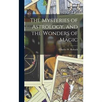 The Mysteries of Astrology, and the Wonders of Magic