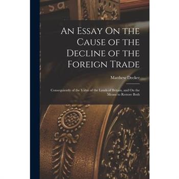 An Essay On the Cause of the Decline of the Foreign Trade