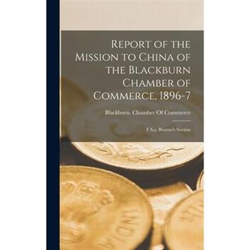 Report of the Mission to China of the Blackburn Chamber of Commerce, 1896-7