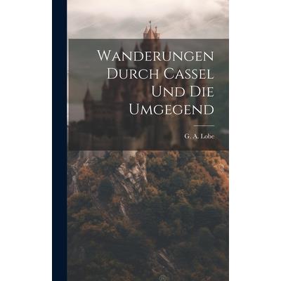 Wanderungen Durch Cassel Und Die Umgegend