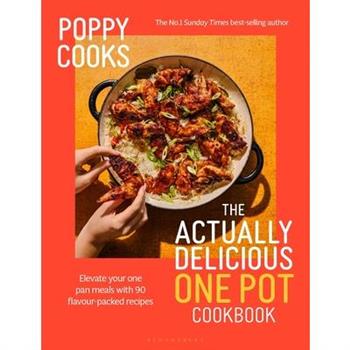 Poppy Cooks: The Actually Delicious One Pot