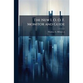 The New I. O. O. F. Monitor and Guide