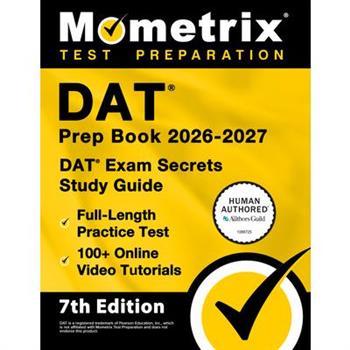 DAT Prep Book 2026-2027 - DAT Exam Secrets Study Guide, Full-Length Practice Test, 100+ Online Video Tutorials
