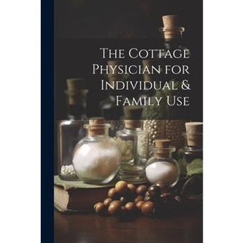 The Cottage Physician for Individual & Family Use