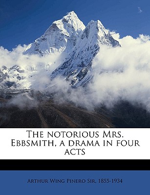 The Notorious Mrs. Ebbsmith, a Drama in Four Acts